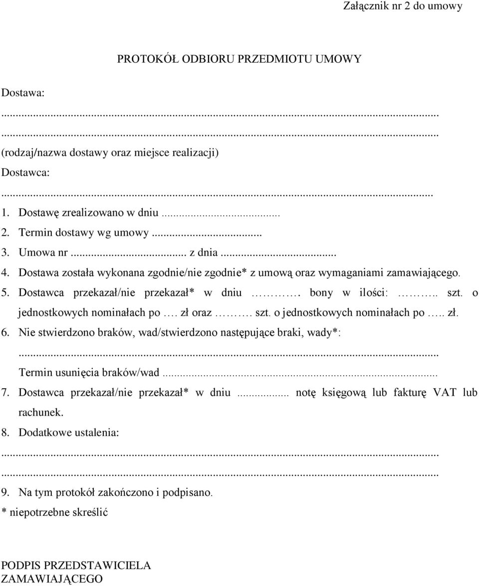 o jednostkowych nominałach po. zł oraz. szt. o jednostkowych nominałach po.. zł. 6. Nie stwierdzono braków, wad/stwierdzono następujące braki, wady*:... Termin usunięcia braków/wad... 7.