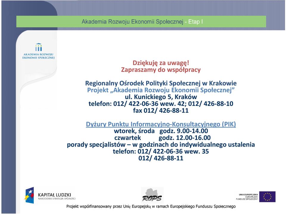 Społecznej ul. Kunickiego 5, Kraków telefon: 012/ 422-06-36 wew.