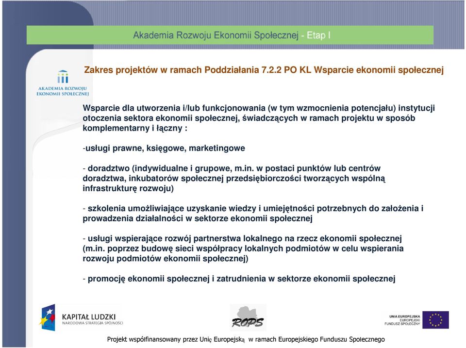 sposób komplementarny i łączny : -usługi prawne, księgowe, marketing