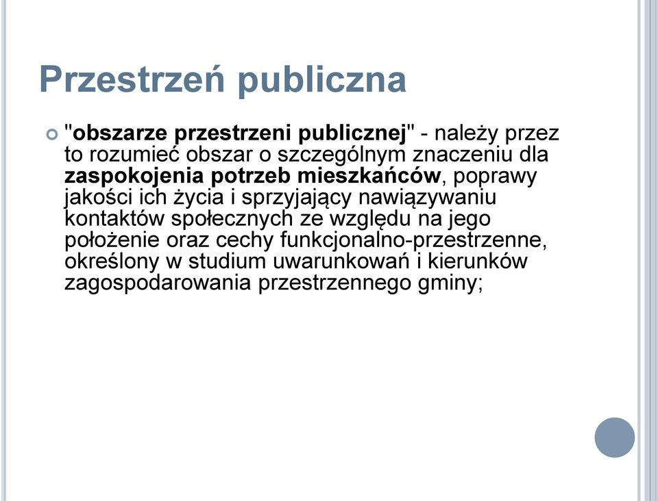 sprzyjający nawiązywaniu kontaktów społecznych ze względu na jego położenie oraz cechy