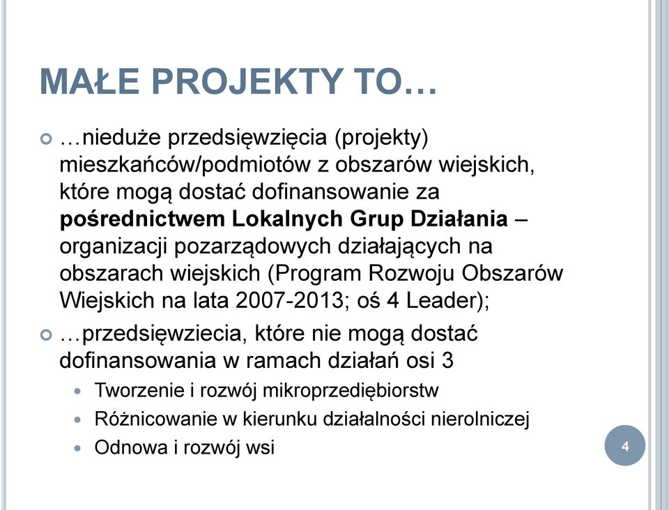 (Program Rozwoju Obszarów Wiejskich na lata 2007-2013; oś 4 Leader); przedsięwziecia, które nie mogą dostać dofinansowania