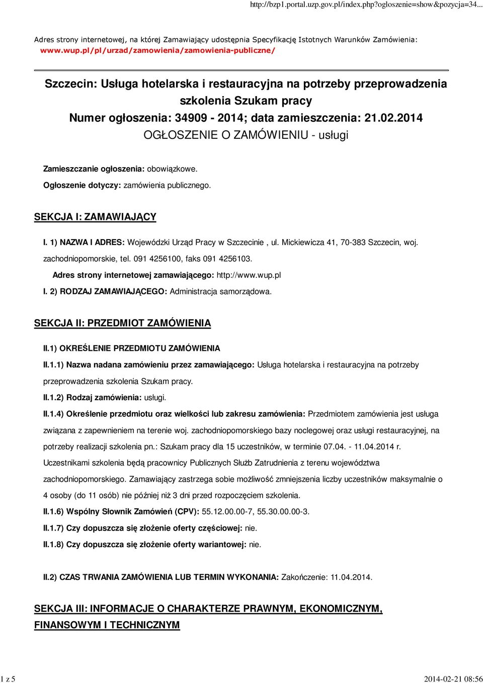 2014 OGŁOSZENIE O ZAMÓWIENIU - usługi Zamieszczanie ogłoszenia: obowiązkowe. Ogłoszenie dotyczy: zamówienia publicznego. SEKCJA I: ZAMAWIAJĄCY I.