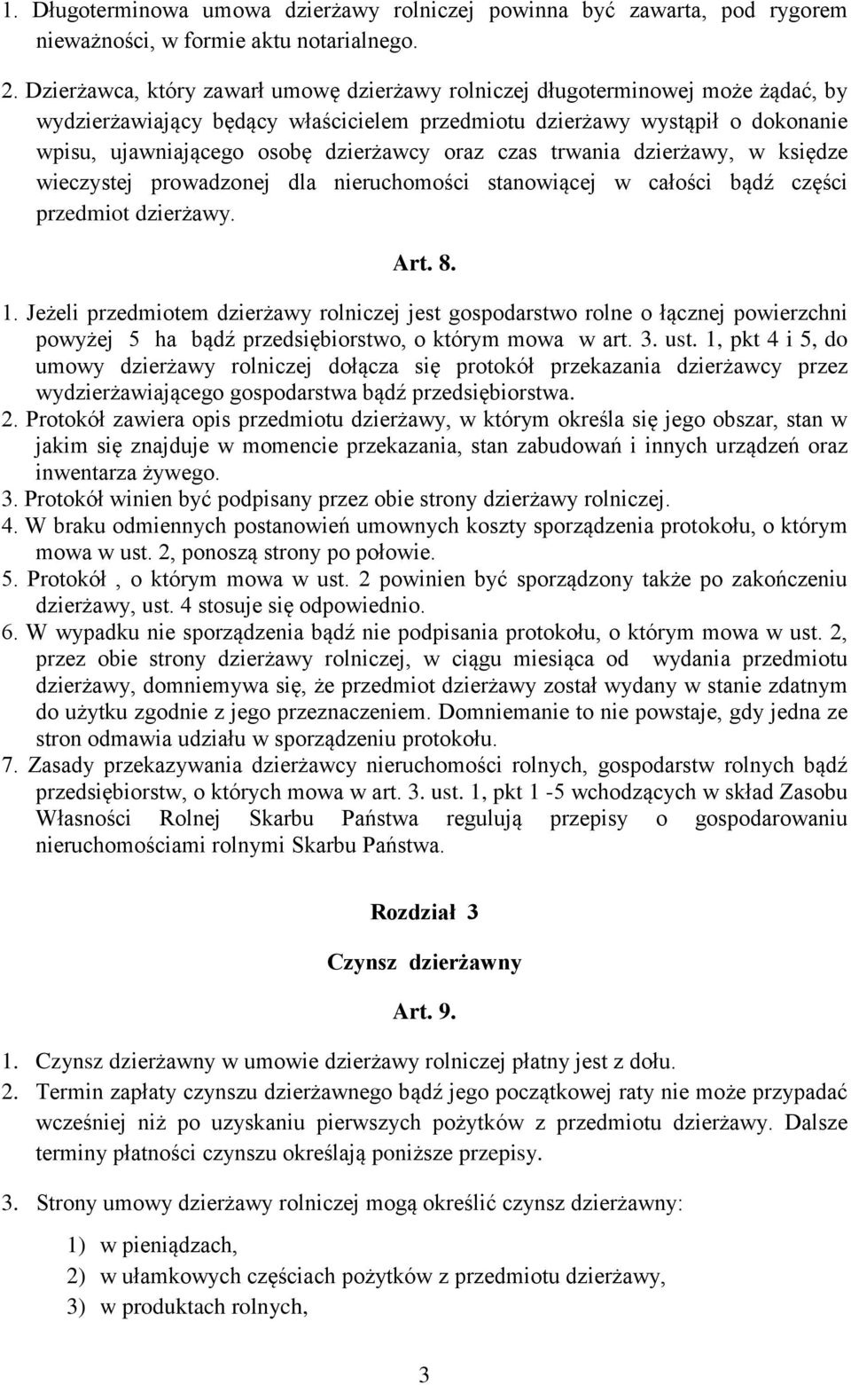 oraz czas trwania dzierżawy, w księdze wieczystej prowadzonej dla nieruchomości stanowiącej w całości bądź części przedmiot dzierżawy. Art. 8. 1.
