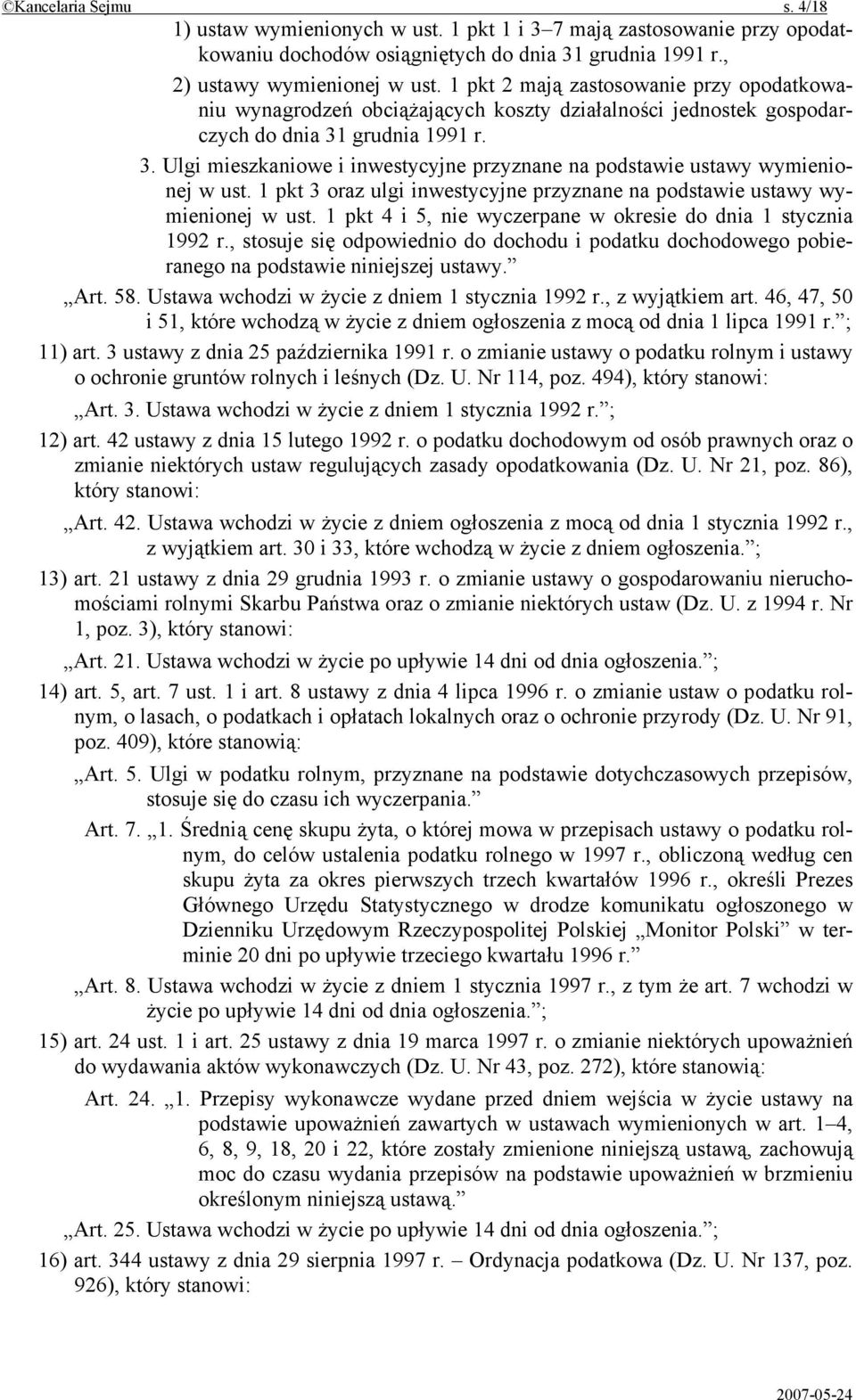 grudnia 1991 r. 3. Ulgi mieszkaniowe i inwestycyjne przyznane na podstawie ustawy wymienionej w ust. 1 pkt 3 oraz ulgi inwestycyjne przyznane na podstawie ustawy wymienionej w ust.