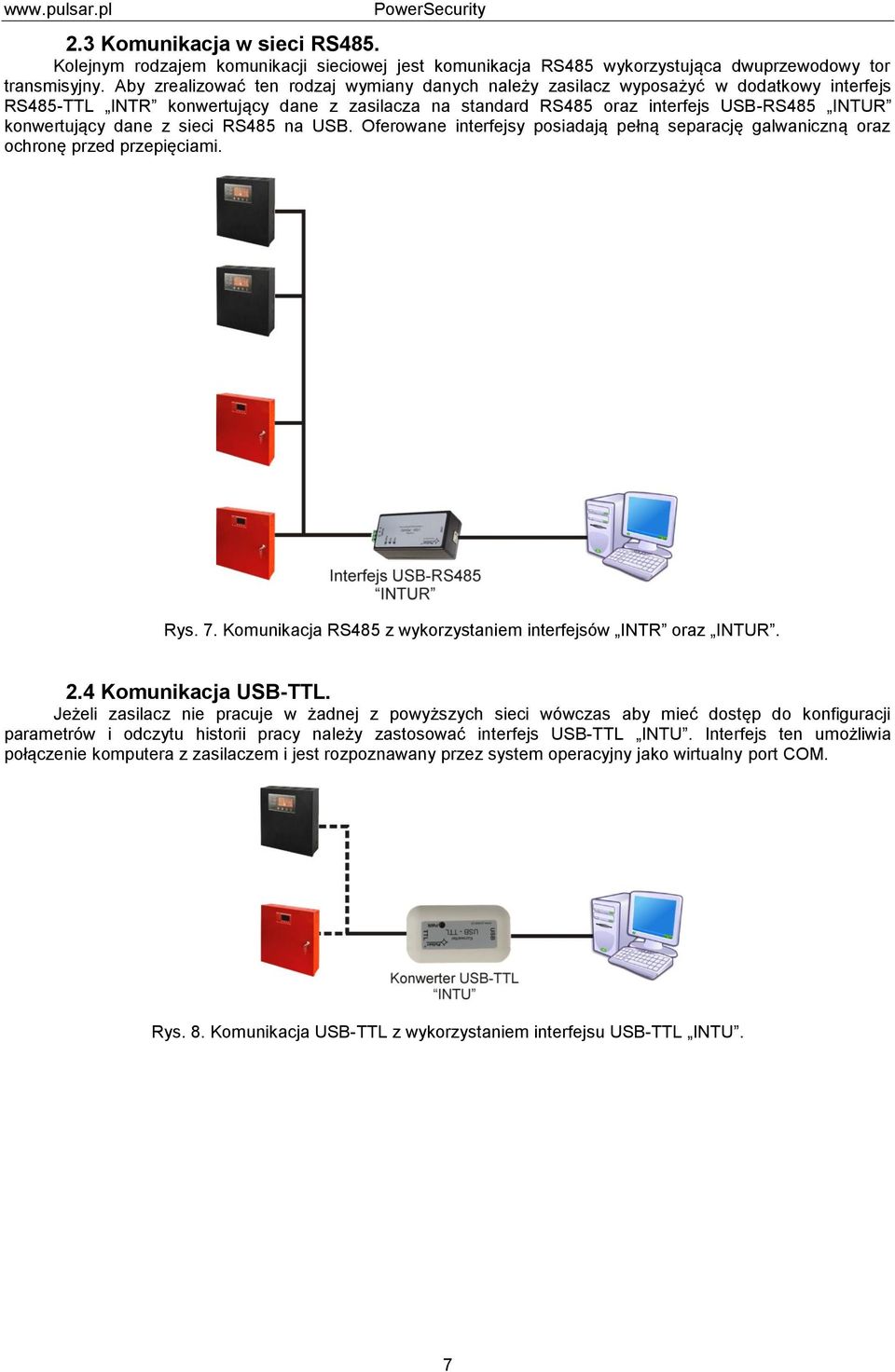 dane z sieci RS485 na USB. Oferowane interfejsy posiadają pełną separację galwaniczną oraz ochronę przed przepięciami. Rys. 7. Komunikacja RS485 z wykorzystaniem interfejsów INTR oraz INTUR. 2.