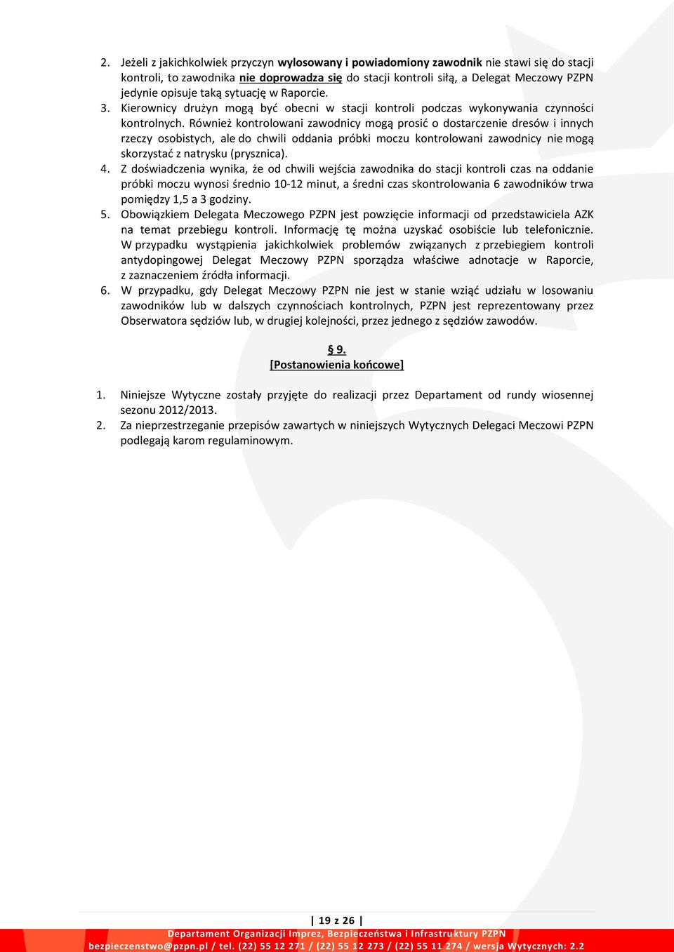 taką sytuację w Raporcie. 3. Kierownicy drużyn mogą być obecni w stacji kontroli podczas wykonywania czynności kontrolnych.