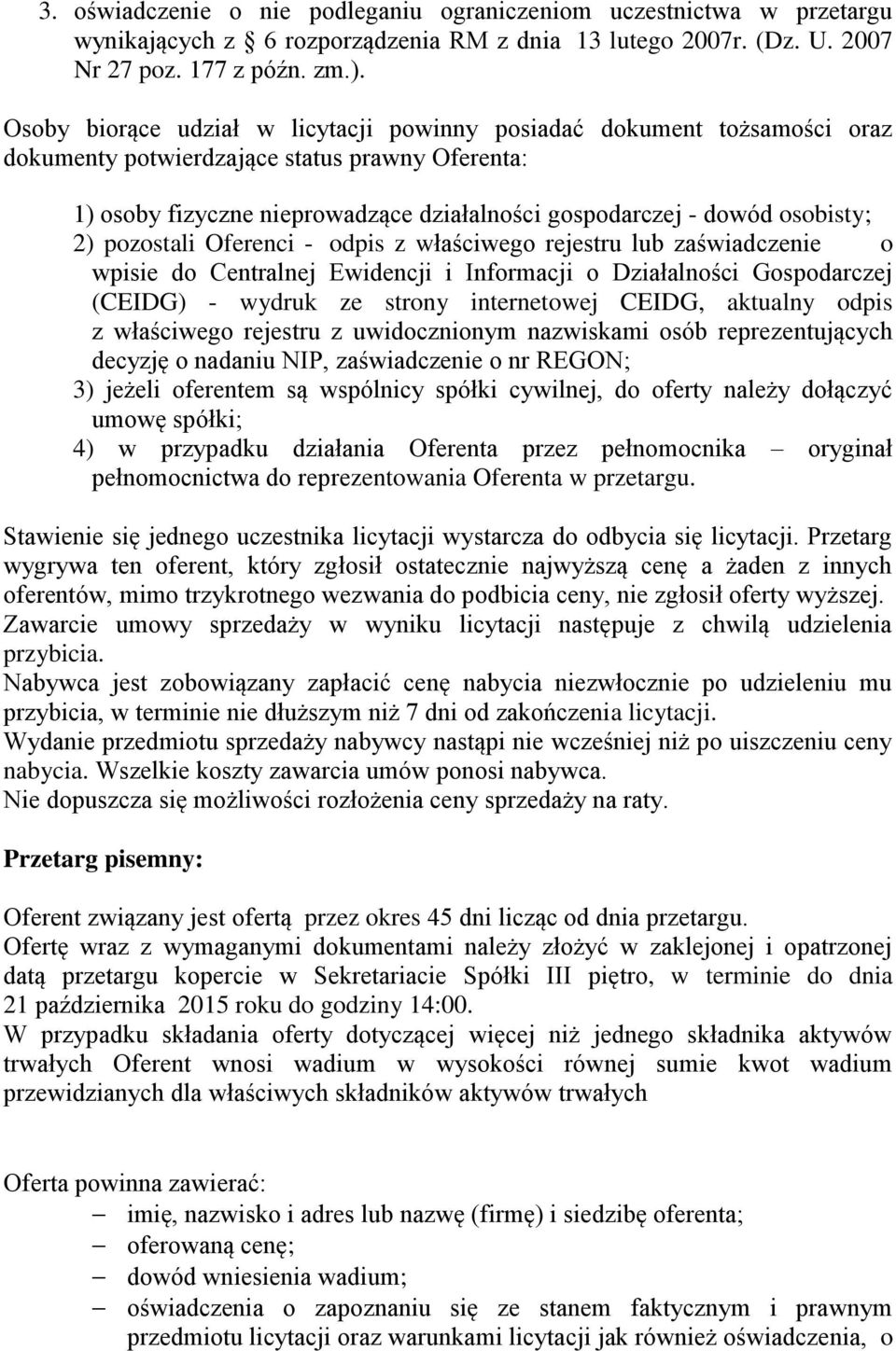 2) pozostali Oferenci - odpis z właściwego rejestru lub zaświadczenie o wpisie do Centralnej Ewidencji i Informacji o Działalności Gospodarczej (CEIDG) - wydruk ze strony internetowej CEIDG, aktualny