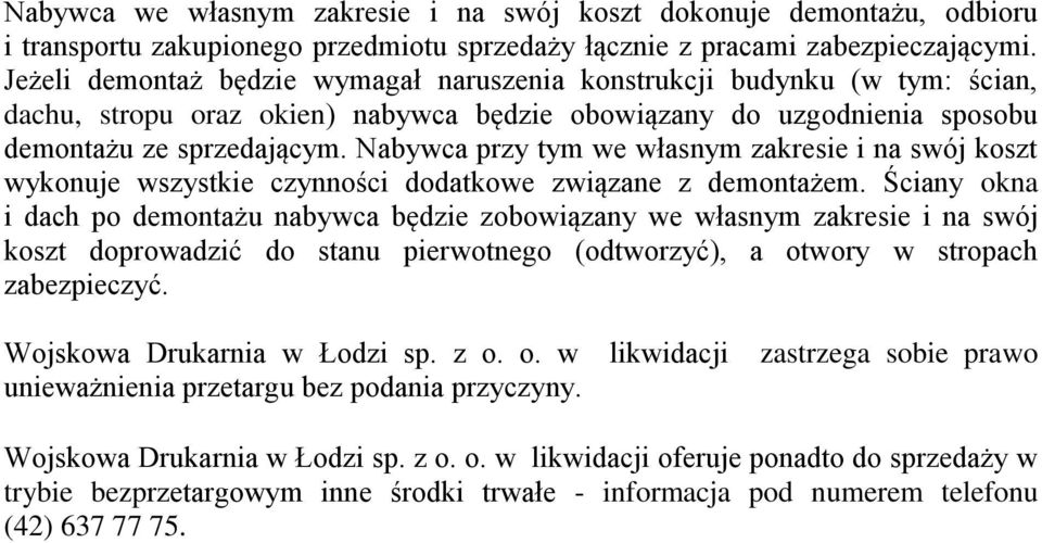 Nabywca przy tym we własnym zakresie i na swój koszt wykonuje wszystkie czynności dodatkowe związane z demontażem.