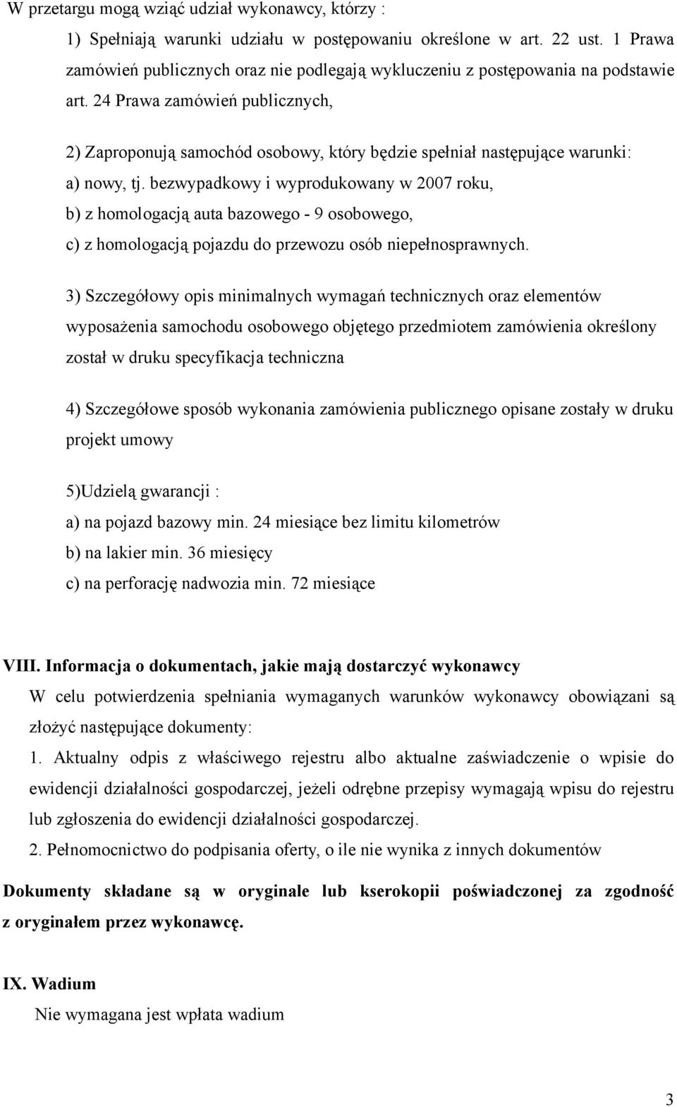 24 Prawa zamówień publicznych, 2) Zaproponują samochód osobowy, który będzie spełniał następujące warunki: a) nowy, tj.