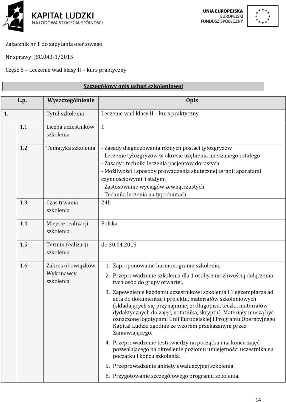 2 Tematyka - Zasady diagnozowania różnych postaci tyłozgryzów - Leczenie tyłozgryzów w okresie uzębienia mieszanego i stałego - Zasady i techniki leczenia pacjentów dorosłych - Możliwości i sposoby