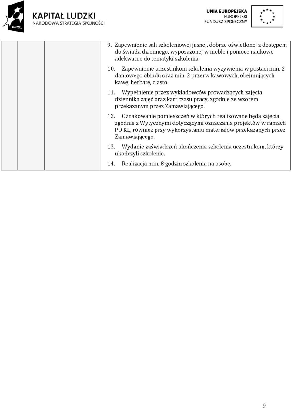 Wypełnienie przez wykładowców prowadzących zajęcia dziennika zajęć oraz kart czasu pracy, zgodnie ze wzorem przekazanym przez 12.