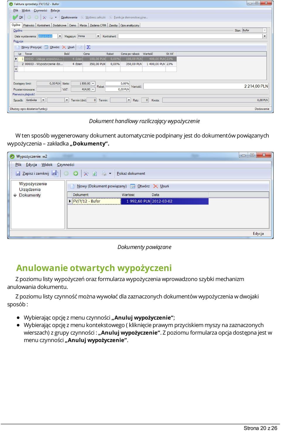 Z poziomu listy czynność można wywołać dla zaznaczonych dokumentów wypożyczenia w dwojaki sposób : Wybierając opcję z menu czynności Anuluj wypożyczenie ; Wybierając opcję z menu