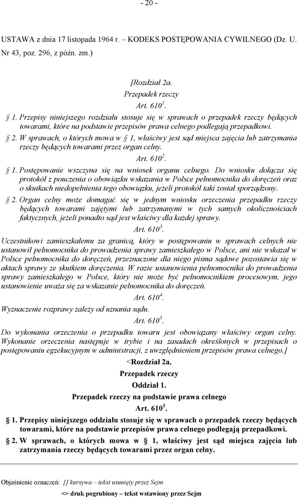 Do wniosku dołącza się protokół z pouczenia o obowiązku wskazania w Polsce pełnomocnika do doręczeń oraz o skutkach niedopełnienia tego obowiązku, jeżeli protokół taki został sporządzony. 2.