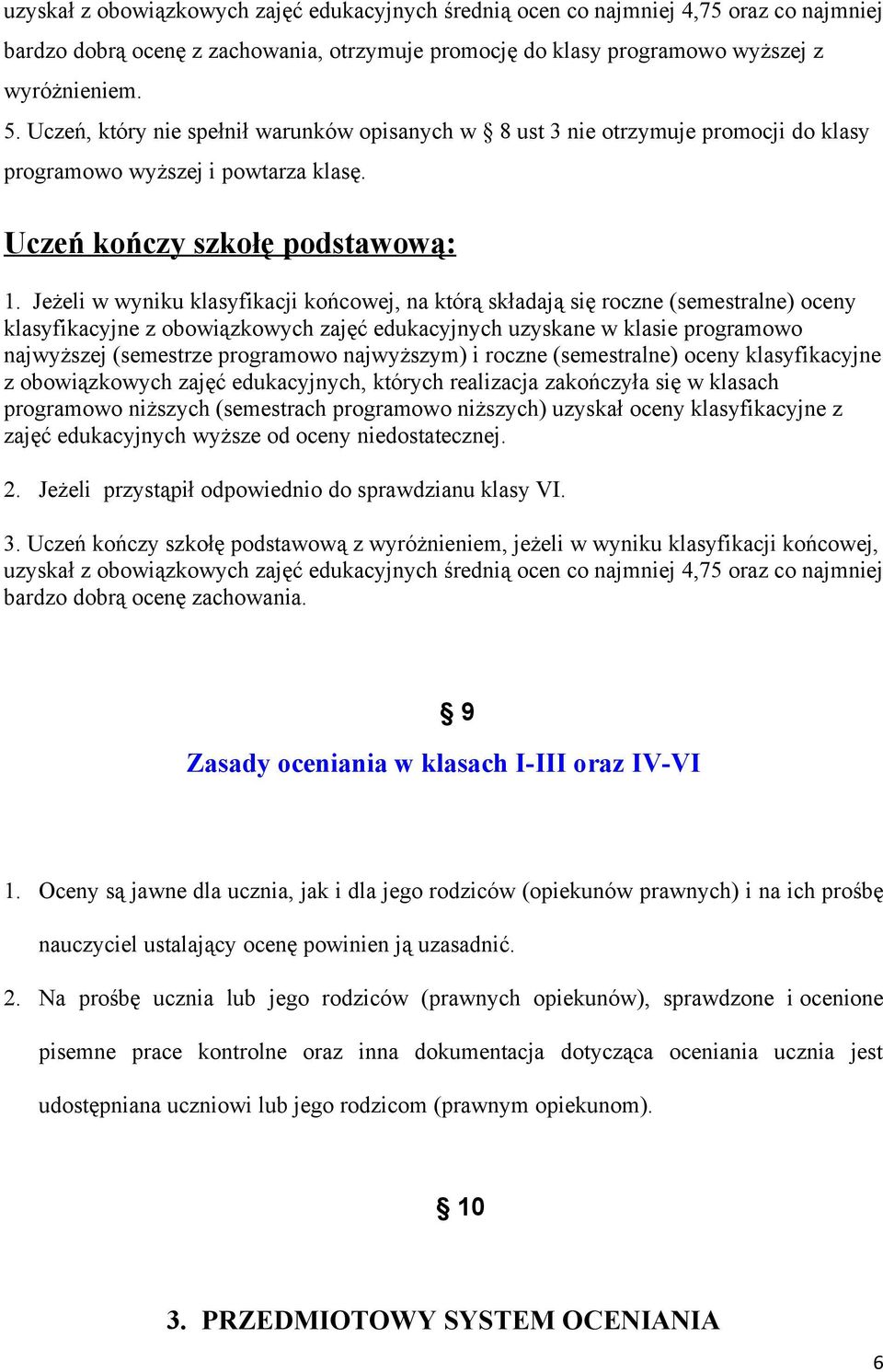 Jeżeli w wyniku klasyfikacji kńcwej, na którą składają się rczne (semestralne) ceny klasyfikacyjne z bwiązkwych zajęć edukacyjnych uzyskane w klasie prgramw najwyższej (semestrze prgramw najwyższym)