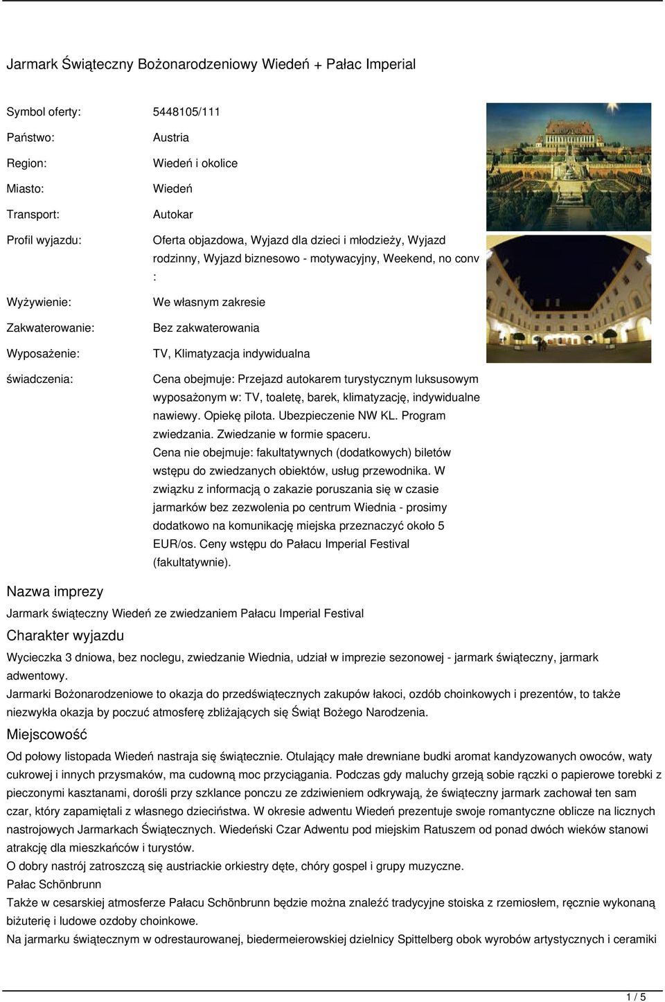 Klimatyzacja indywidualna Cena obejmuje: Przejazd autokarem turystycznym luksusowym wyposażonym w: TV, toaletę, barek, klimatyzację, indywidualne nawiewy. Opiekę pilota. Ubezpieczenie NW KL.