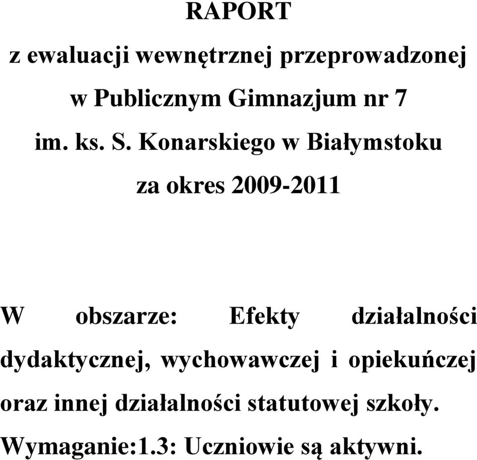 Konarskiego w Białymstoku za okres 2009-2011 W obszarze: Efekty