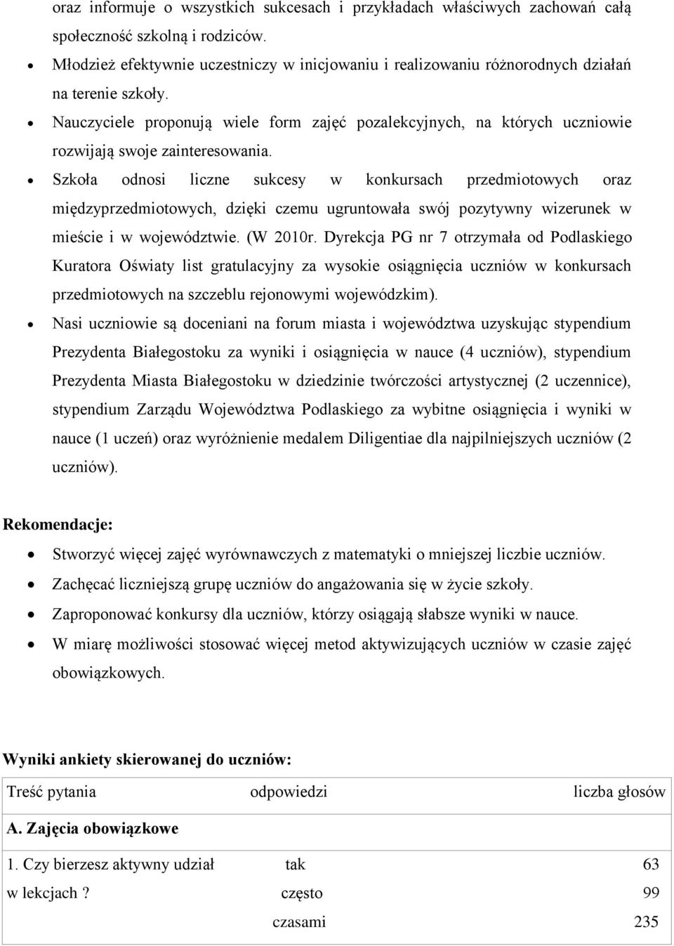 Nauczyciele proponują wiele form zajęć pozalekcyjnych, na których uczniowie rozwijają swoje zainteresowania.