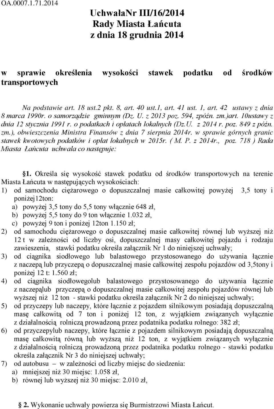 zm.), obwieszczenia Ministra Finansów z dnia 7 sierpnia 2014r. w sprawie górnych granic stawek kwotowych podatków i opłat lokalnych w 2015r. ( M. P. z 2014r., poz.
