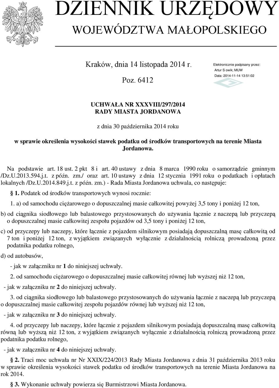 Na podstawie art. 18 ust. 2 pkt 8 i art. 40 ustawy z dnia 8 marca 1990 roku o samorządzie gminnym /Dz.U.2013.594.j.t. z późn. zm./ oraz art.