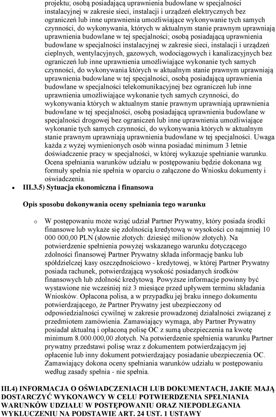 zakresie sieci, instalacji i urządzeń cieplnych, wentylacyjnych, gazowych, wodociągowych i kanalizacyjnych bez ograniczeń lub inne uprawnienia umożliwiające wykonanie tych samych czynności, do