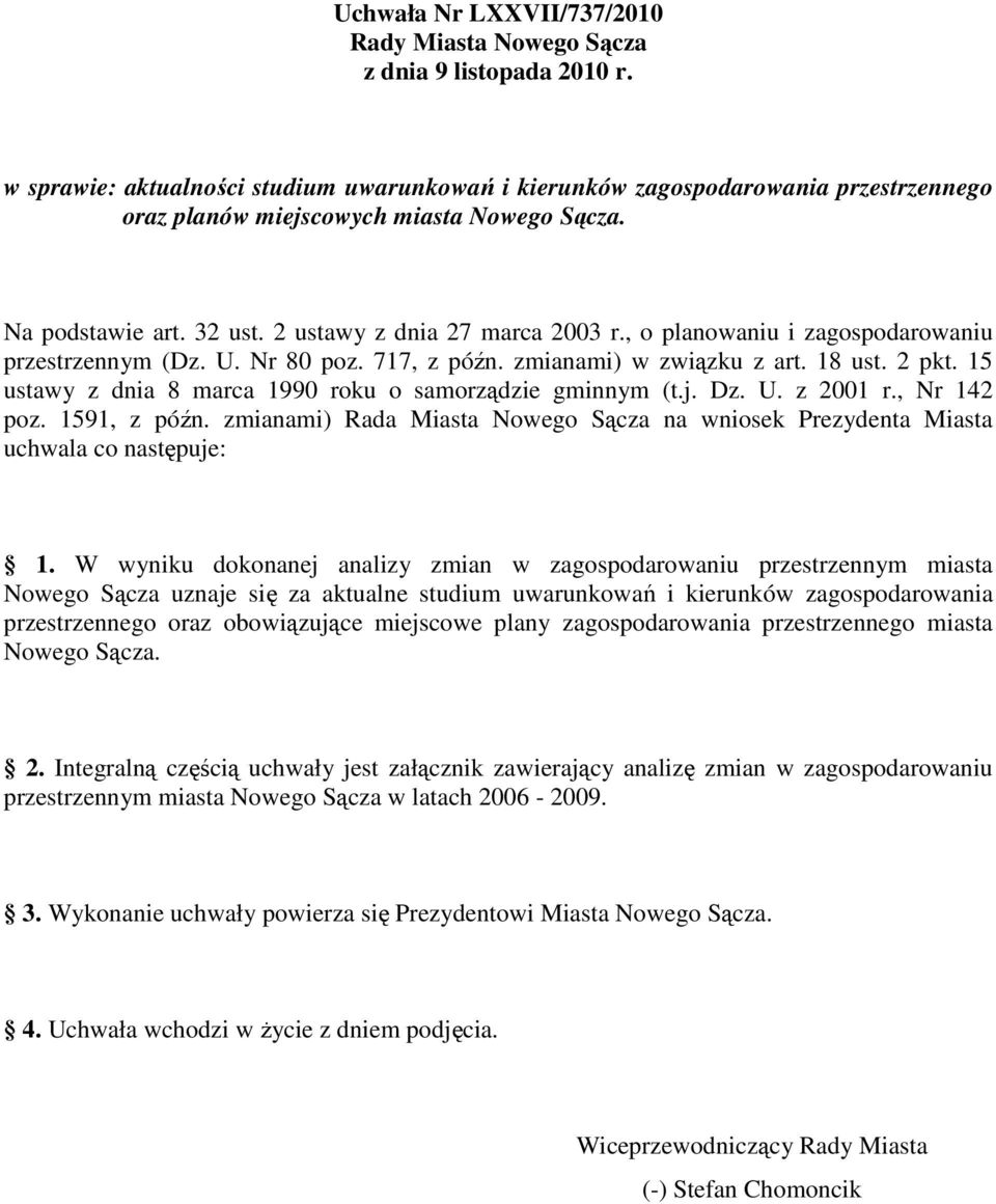 , Nr 142 poz. 1591, z późn. zmianami) Rada Miasta na wniosek Prezydenta Miasta uchwala co następuje: 1.