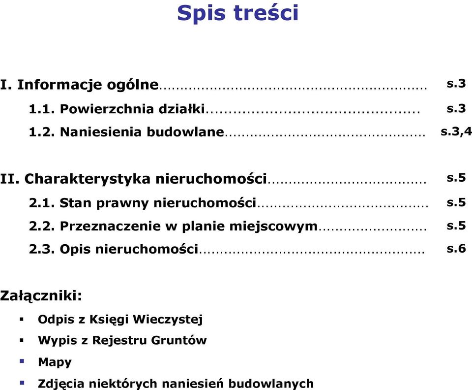 Stan prawny nieruchomości... s.5 2.2. Prpepnacpenie w planie miejscowym... s.5 2.3.