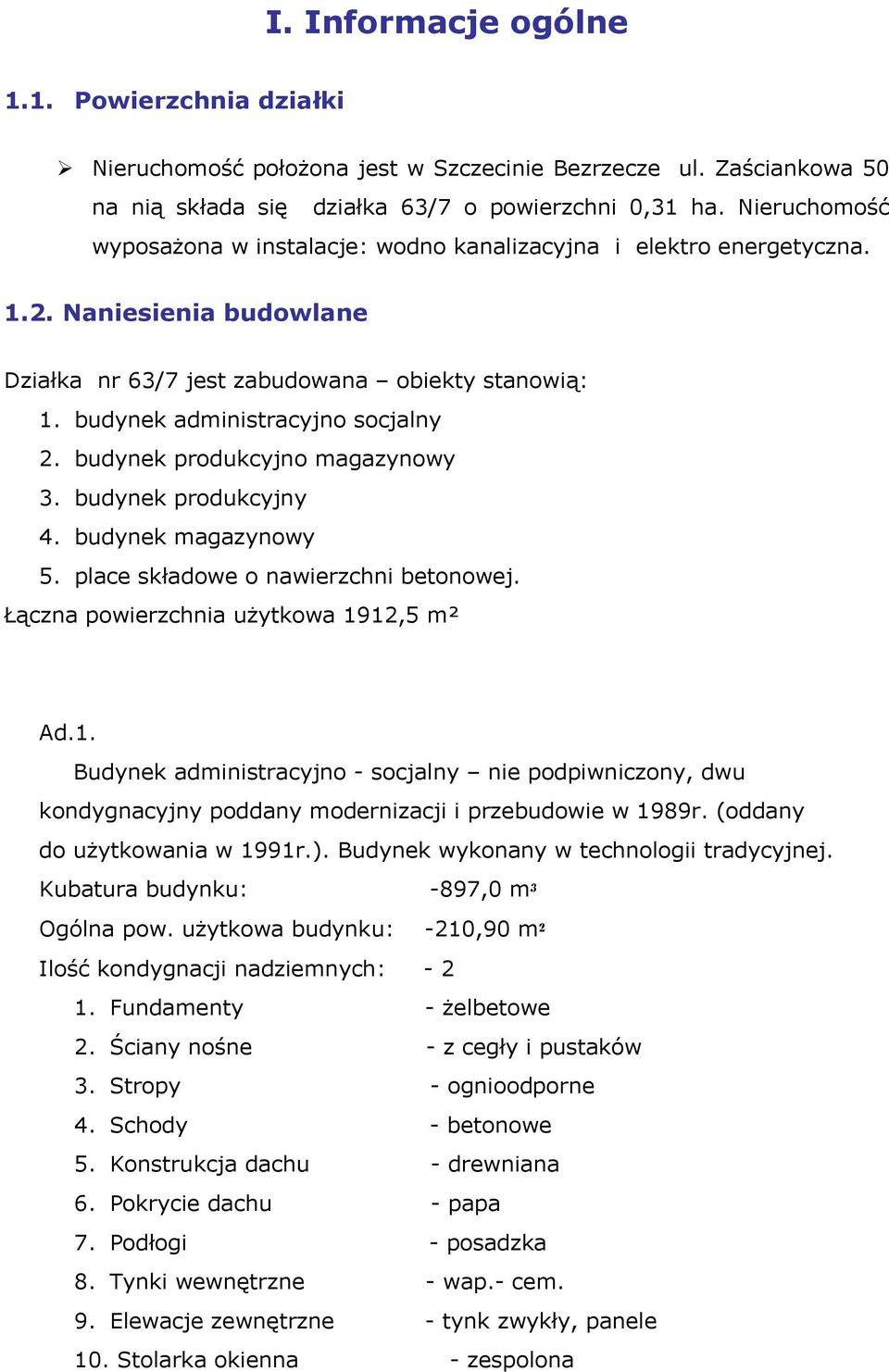 budynek produkcyjno maga ynowy 3. budynek produkcyjny 4. budynek maga ynowy 5. place składowe o nawier chni betonowej. Łąc na powier chnia użytkowa 19