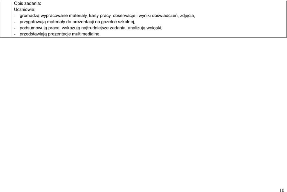 prezentacji na gazetce szkolnej, - podsumowują pracą, wskazują