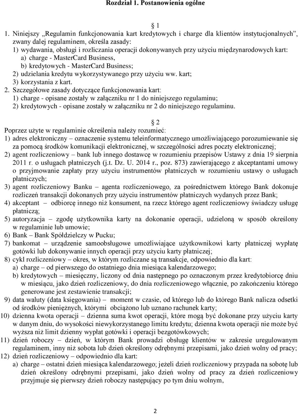 użyciu międzynarodowych kart: a) charge - MasterCard Business, b) kredytowych - MasterCard Business; 2)