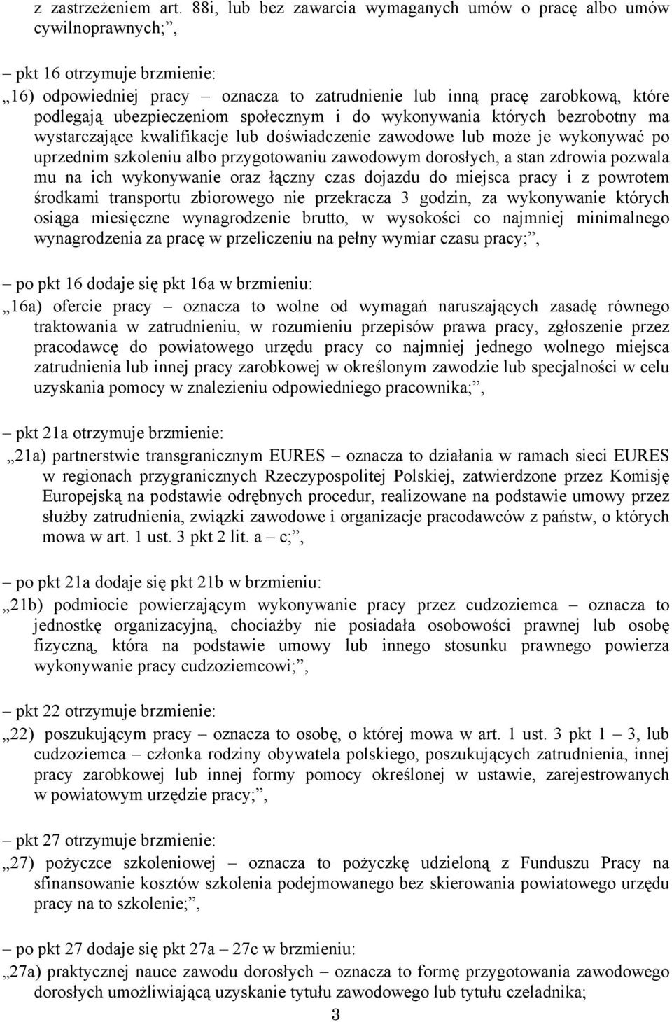 ubezpieczeniom społecznym i do wykonywania których bezrobotny ma wystarczające kwalifikacje lub doświadczenie zawodowe lub może je wykonywać po uprzednim szkoleniu albo przygotowaniu zawodowym