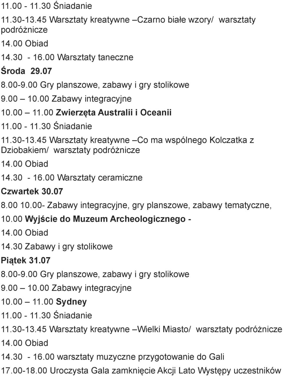 00 Wyjście do Muzeum Archeologicznego - 14.30 Zabawy i gry stolikowe Piątek 31.07 10.00 11.00 Sydney 11.30-13.