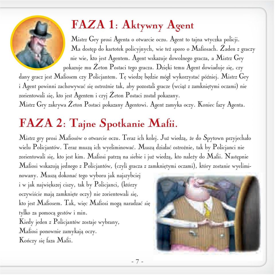 Tę wiedzę będzie mógł wykorzystać później.