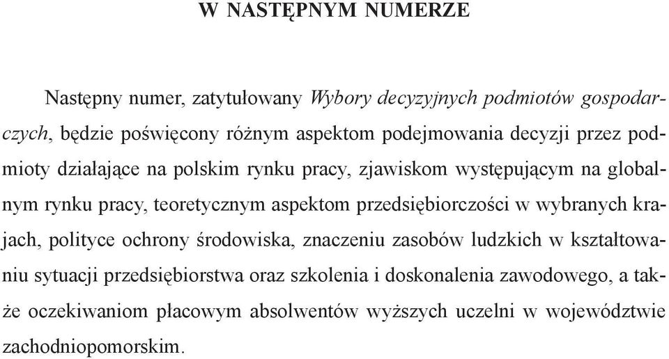 decyzji przez podmioty działające na polskim rynku pracy, zjawiskom występującym na globalnym rynku pracy, teoretycznym aspektom przedsiębiorczości w