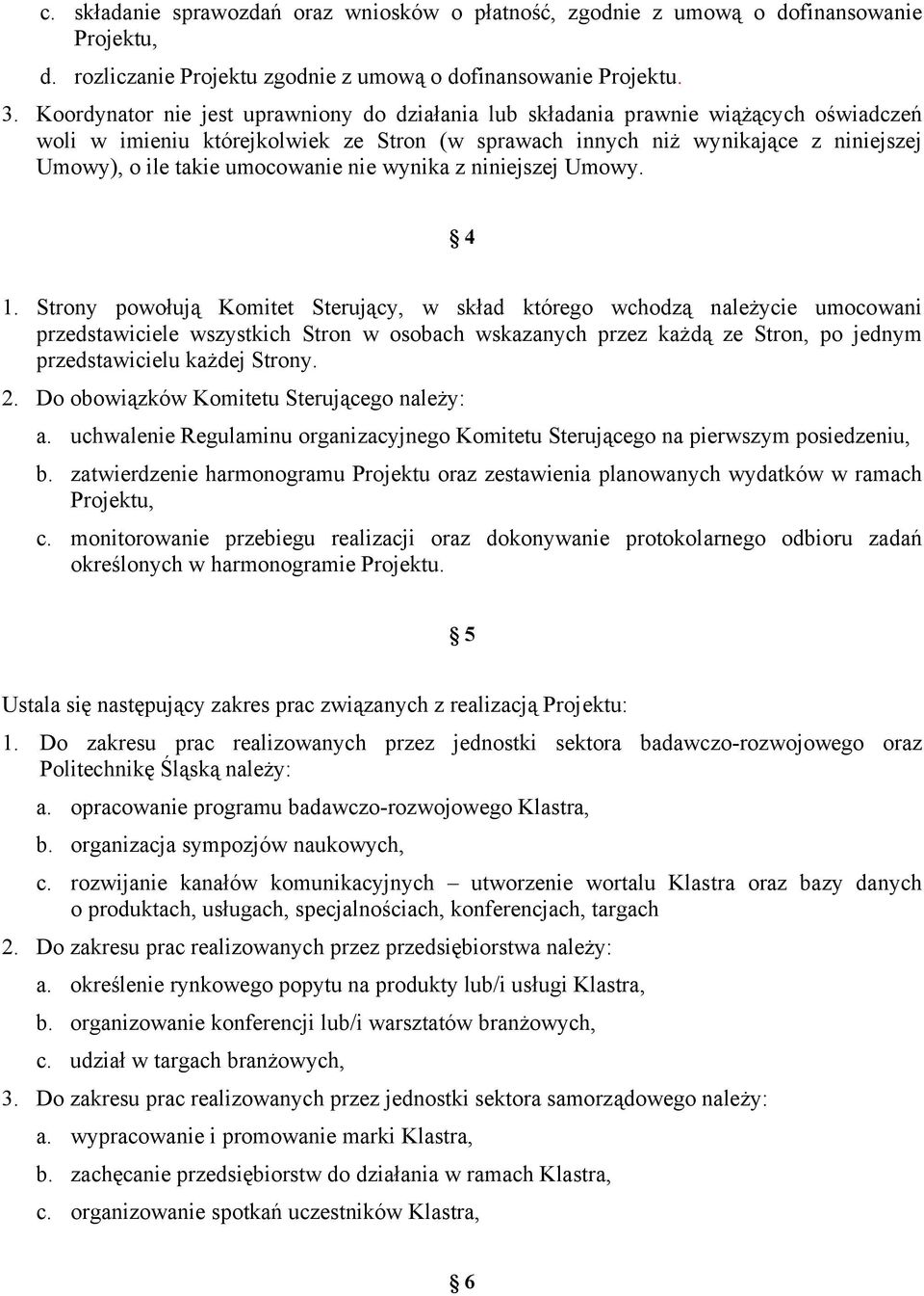 umocowanie nie wynika z niniejszej Umowy. 4 1.