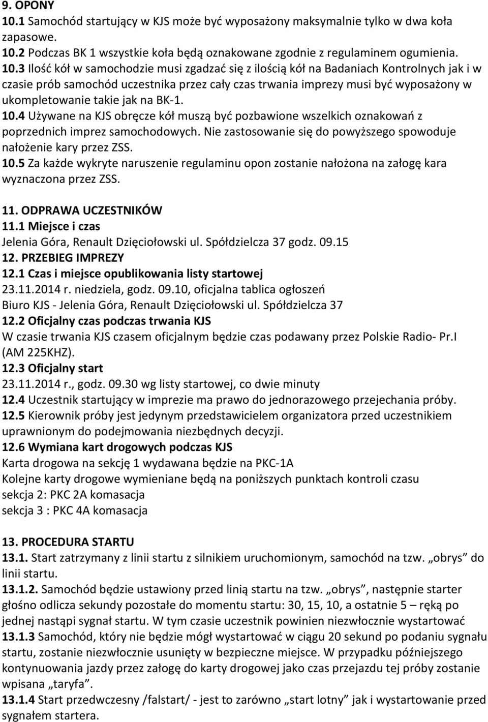 2 Podczas BK 1 wszystkie koła będą oznakowane zgodnie z regulaminem ogumienia. 10.