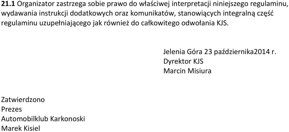regulaminu uzupełniającego jak również do całkowitego odwołania KJS.