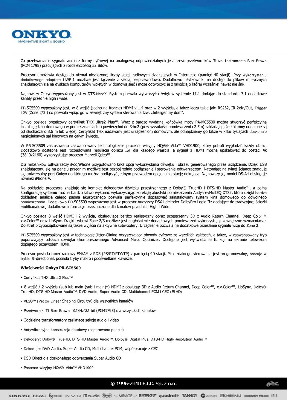 Przy wykorzystaniu dodatkowego adaptera UWF-1 możliwe jest łączenie z siecią bezprzewodowo.