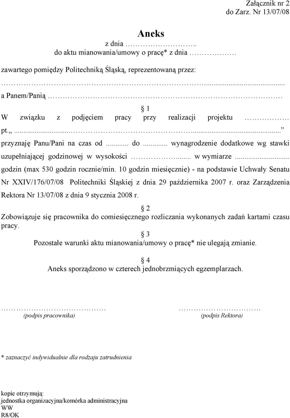 .. godzin (max 530 godzin rocznie/min. 10 godzin miesięcznie) - na podstawie Uchwały Senatu Nr XXIV/176/07/08 Politechniki Śląskiej z dnia 29 października 2007 r.