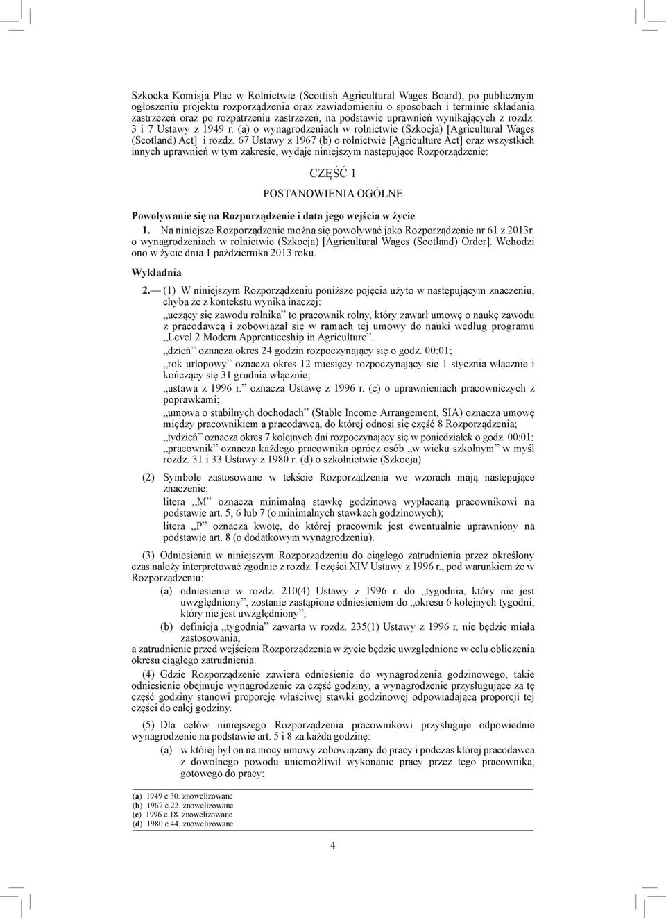 67 Ustawy z 1967 (b) o rolnictwie [Agriculture Act] oraz wszystkich innych uprawnień w tym zakresie, wydaje niniejszym następujące Rozporządzenie: CZĘŚĆ 1 POSTANOWIENIA OGÓLNE Powoływanie się na