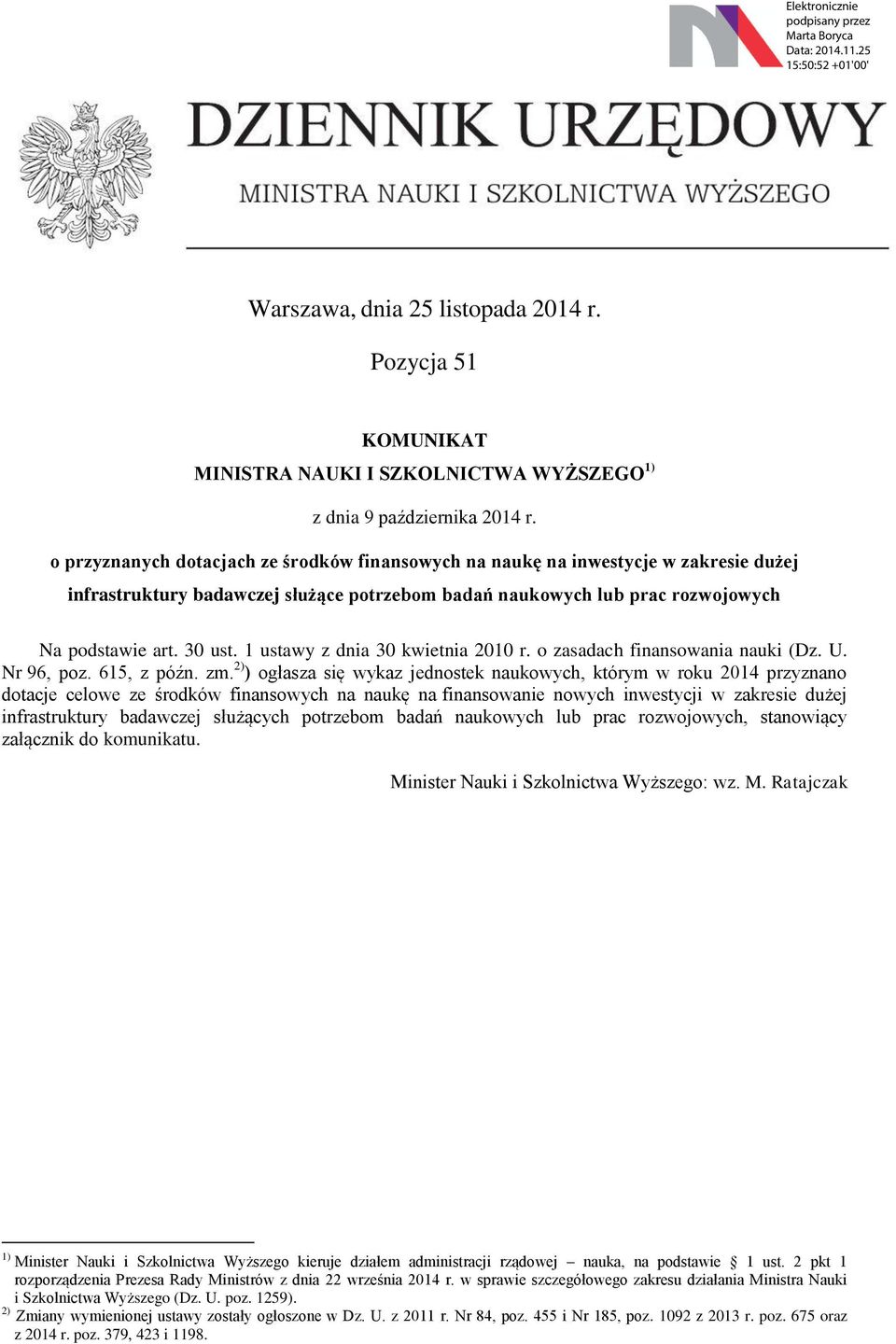 1 ustawy z dnia 30 kwietnia 2010 r. o zasadach finansowania nauki (Dz. U. Nr 96, poz. 615, z późn. zm.