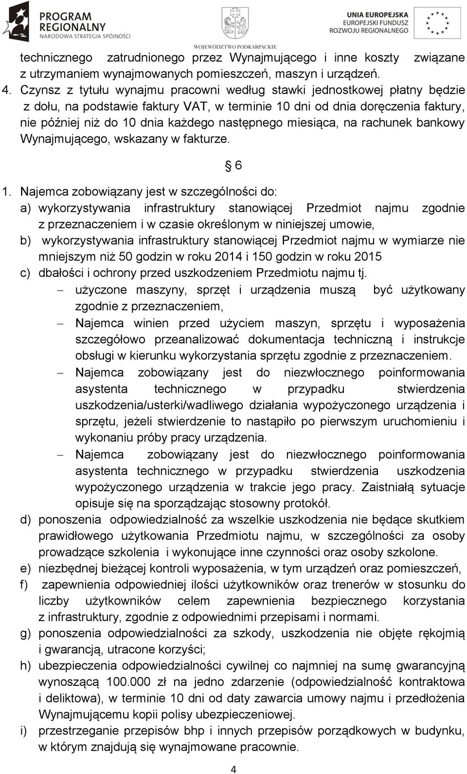 miesiąca, na rachunek bankowy Wynajmującego, wskazany w fakturze. 6 1.