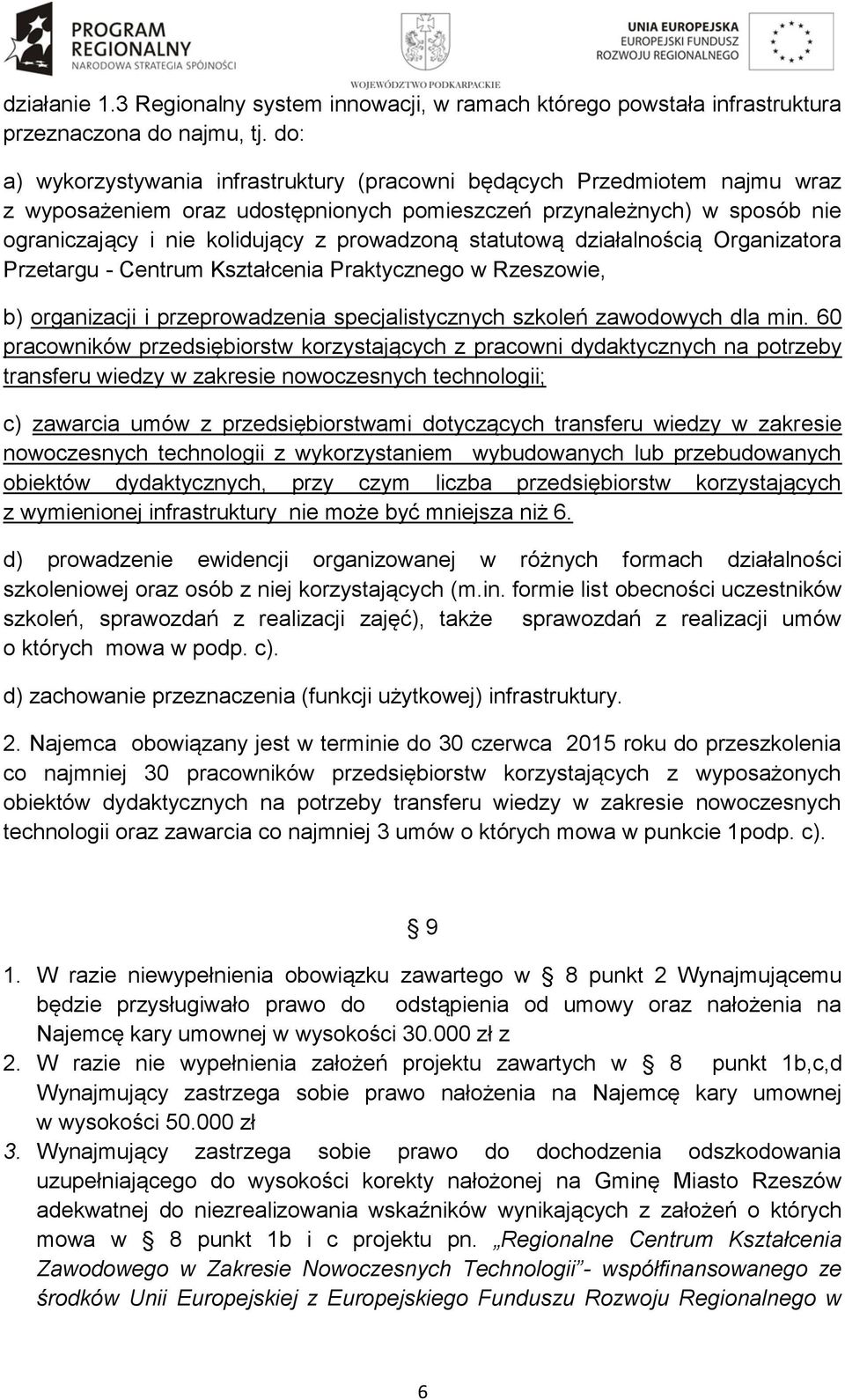 statutową działalnością Organizatora Przetargu - Centrum Kształcenia Praktycznego w Rzeszowie, b) organizacji i przeprowadzenia specjalistycznych szkoleń zawodowych dla min.