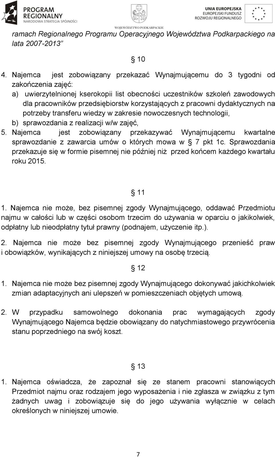 korzystających z pracowni dydaktycznych na potrzeby transferu wiedzy w zakresie nowoczesnych technologii, b) sprawozdania z realizacji w/w zajęć, 5.