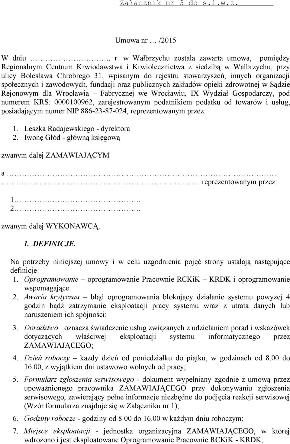 organizacji społecznych i zawodowych, fundacji oraz publicznych zakładów opieki zdrowotnej w Sądzie Rejonowym dla Wrocławia Fabrycznej we Wrocławiu, IX Wydział Gospodarczy, pod numerem KRS: