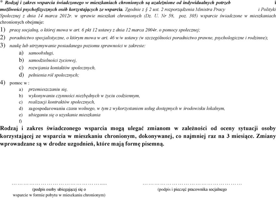 305) wsparcie świadczone w mieszkaniach chronionych obejmuje: 1) pracę socjalną, o której mowa w art. 6 pkt 12 ustawy z dnia 12 marca 2004r.