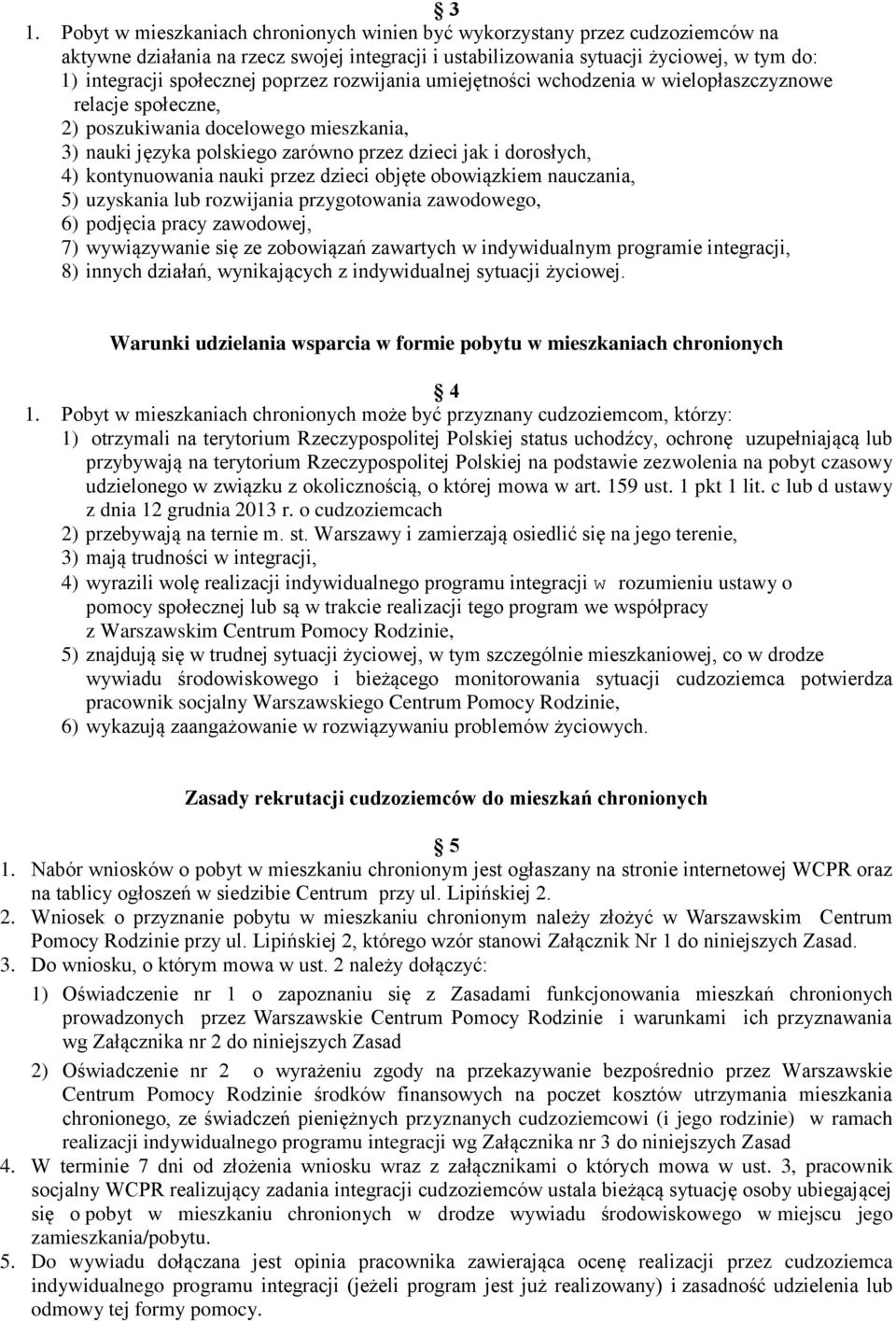 kontynuowania nauki przez dzieci objęte obowiązkiem nauczania, 5) uzyskania lub rozwijania przygotowania zawodowego, 6) podjęcia pracy zawodowej, 7) wywiązywanie się ze zobowiązań zawartych w