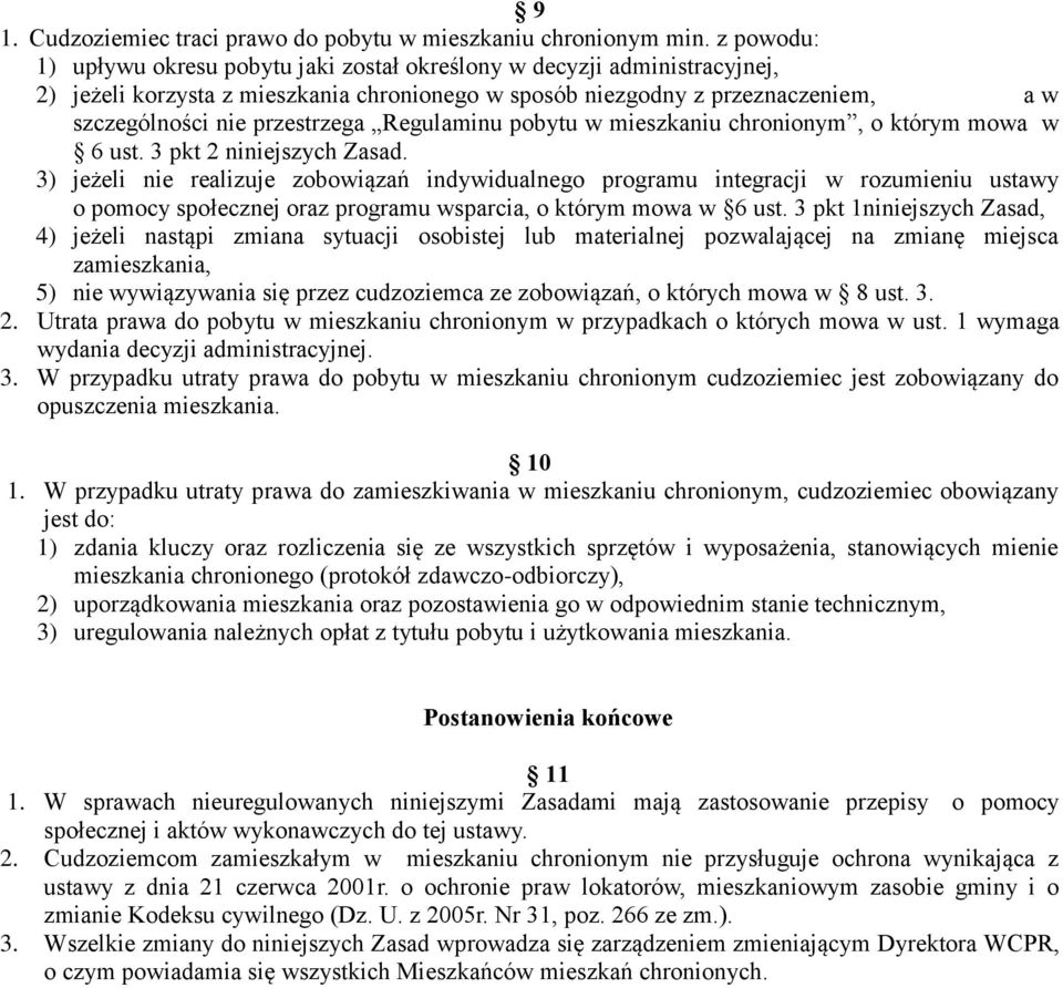 Regulaminu pobytu w mieszkaniu chronionym, o którym mowa w 6 ust. 3 pkt 2 niniejszych Zasad.