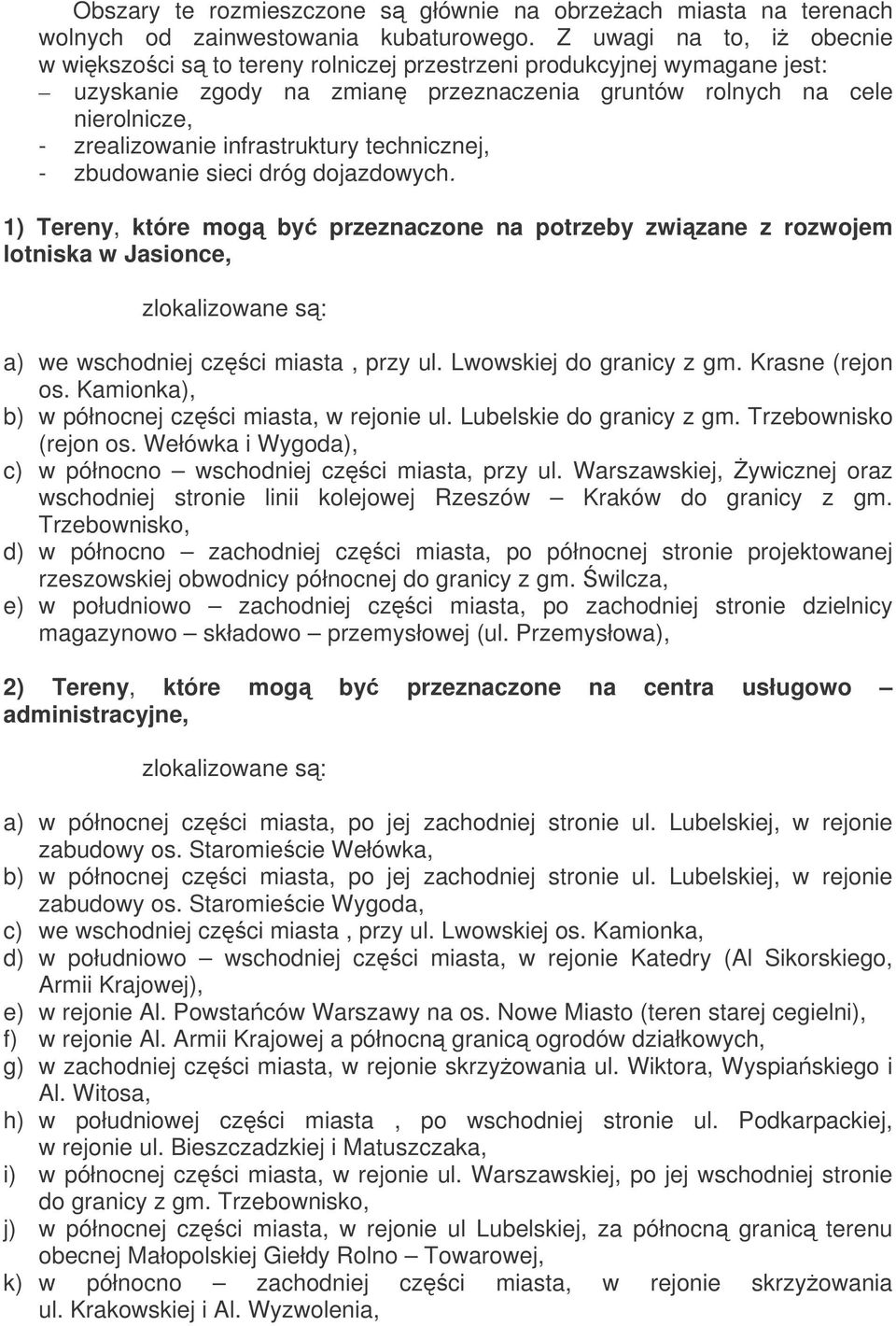 infrastruktury technicznej, - zbudowanie sieci dróg dojazdowych.