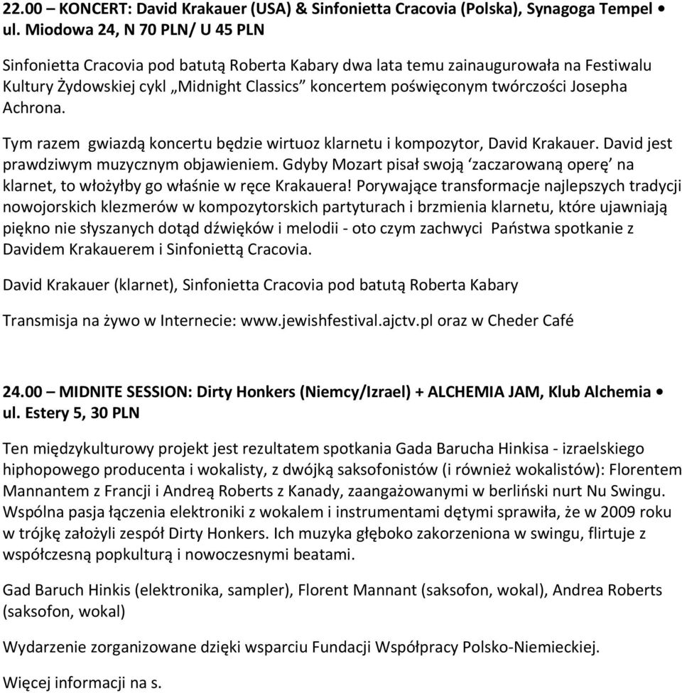 Achrona. Tym razem gwiazdą koncertu będzie wirtuoz klarnetu i kompozytor, David Krakauer. David jest prawdziwym muzycznym objawieniem.