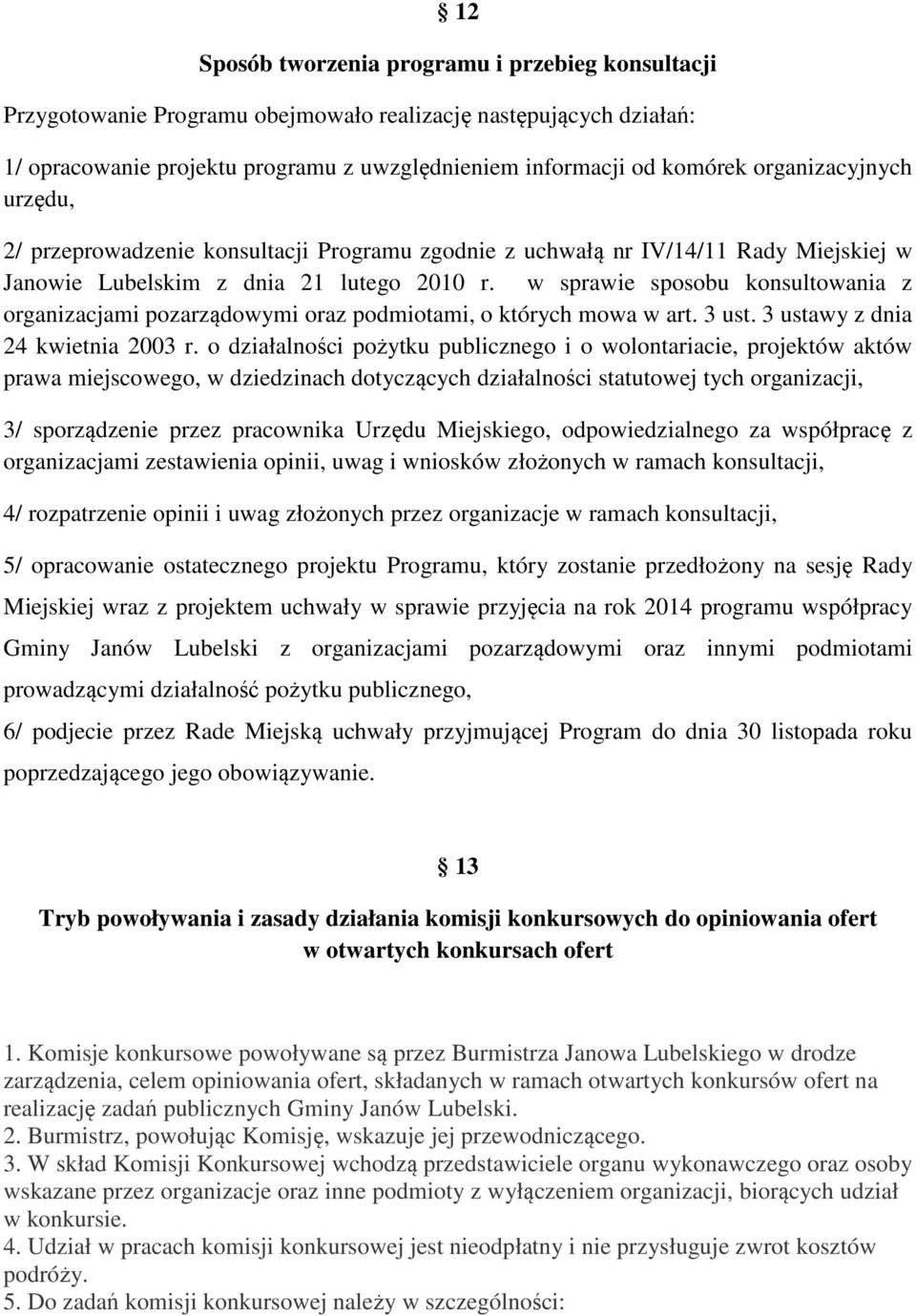 w sprawie sposobu konsultowania z organizacjami pozarządowymi oraz podmiotami, o których mowa w art. 3 ust. 3 ustawy z dnia 24 kwietnia 2003 r.